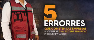 5 Errores al Comprar Chalecos de Seguridad y Cómo Evitarlos